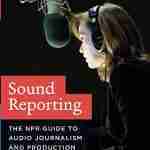 Sound Reporting: The NPR Guide to Audio Journalism and Production