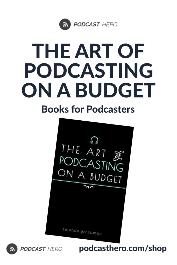 THE ART OF PODCASTING ON A BUDGET | Books for Podcasters