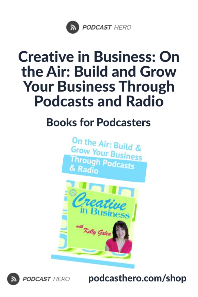 Creative in Business: On the Air: Build and Grow Your Business Through Podcasts and Radio | Books on Podcasting