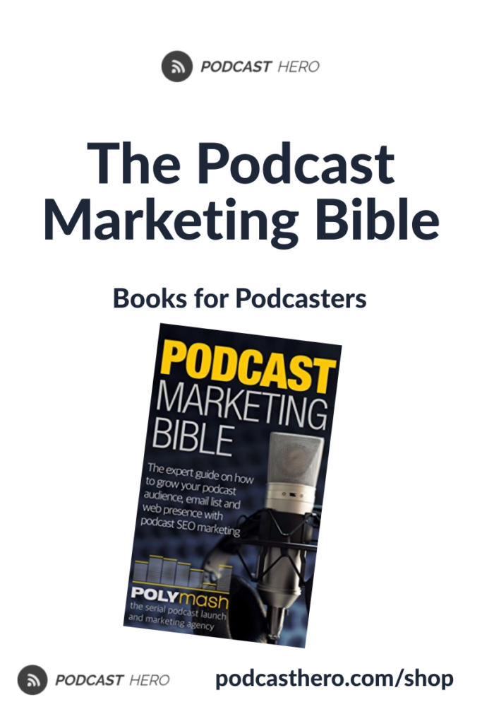 The Podcast Marketing Bible: An expert guide on how to grow your podcast audience, email list and web presence with podcasting specific SEO & marketing | Books for Podcasters