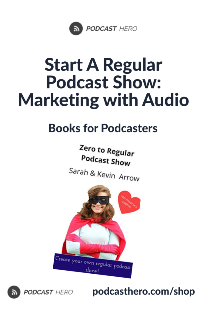 Start A Regular Podcast Show: Marketing with Audio | Books for Podcasters