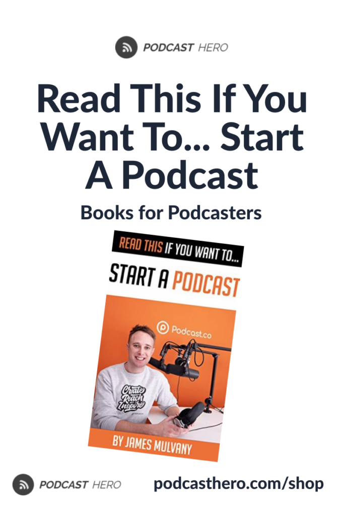 Read This If You Want To... Start A Podcast | Books for Podcasters