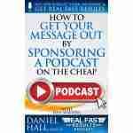 How to Get Your Message Out by Sponsoring a Podcast on the Cheap