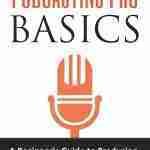 Podcasting Pro Basics: A Beginner's Guide to Producing, Editing, and Publishing a Podcast