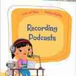Recording Podcasts (Create and Share: Thinking Digitally)