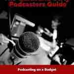 The Quick and Dirty Podcasters Guide